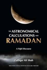 The Astronomical Calculations and Ramadan: A Fiqhi Discourse