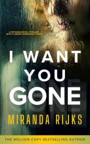 I Want You Gone: A psychological thriller with a nerve-shredding twist