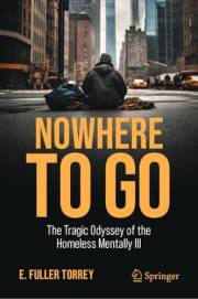 Nowhere to Go: The Tragic Odyssey of the Homeless Mentally Ill (Medicine)