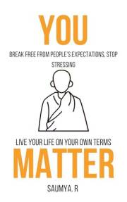 You Matter : Break free from people’s expectations, Stop stressing, and Live your life on your own terms (Goals Book 5)