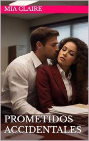 Prometidos Accidentales (Novelas Cortas de Mia Claire) (Spanish Edition)