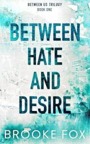Between Hate and Desire: A Surprise Pregnancy, Fake Marriage Romance (Between Us Trilogy Book 1)