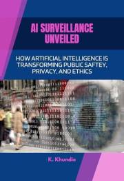 AI Surveillance Unveiled: How Artificial Intelligence Is Transforming Public Safety, Privacy, and Ethics