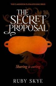 The Secret Proposal: Sharing is Caring (The Clarendon Playmates Kink Series Book 3)
