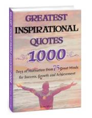 GREATEST INSPIRATIONAL QUOTES: 1000 Days of Transformative Wisdom for Life’s Journey