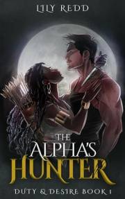 The Alpha's Hunter: A Shapeshifter Romance (Duty & Desire Book 1)