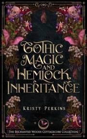 Gothic Magic & Hemlock Inheritance: A Dark Gothic Romeo & Juliet Retelling Gothic Magic & Hemlock Inheritance: A Dark Gothic Romeo & Juliet Retelling