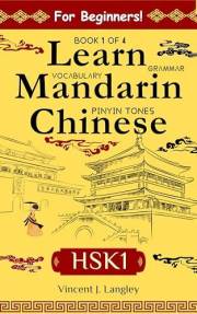 Learn Mandarin Chinese HSK1 for Adult Beginners: Learn Pinyin, Basic Grammar and Initial Chinese Vocabulary
