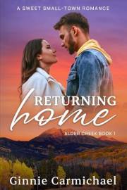 Returning Home: A Sweet Small Town Best Friend's Brother Romance (Alder Creek Book 1)