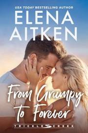 From Grumpy to Forever: A Grumpy/Sunshine Marriage of Convenience Small Town Romance (Trickle Creek: The Lyons Book 1)