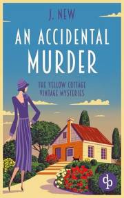 An Accidental Murder: An addictive cozy 1930's historical mystery (The Yellow Cottage Vintage Mysteries Book 1)
