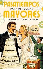 PASATIEMPOS PARA PERSONAS MAYORES CON NUEVOS RECUERDOS: +125 juegos de memoria y estimulación cognitiva inspirados en la cult