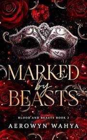 Marked by Beasts: A Romantasy Why Choose Romance (Blood and Beasts Book 2) Marked by Beasts: A Romantasy Why Choose Romance (Blood and Beasts Book 2)