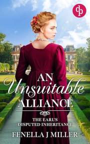 An Unsuitable Alliance: A sensual Regency romance novel (The Earl's Disputed Inheritance Book 1)