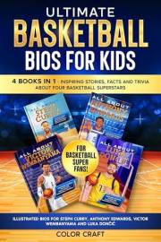 Ultimate Basketball Bios For Kids: 4 books in 1 - Inspiring stories, facts and trivia about basketball superstars: Illustrate