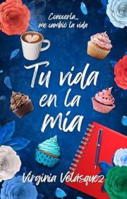 Tu Vida En La Mía: Novela de Romance Contemporáneo y Superación (Spanish Edition)