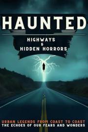 Haunted Highways & Hidden Horrors: Urban Legends from Coast to Coast Haunted Highways & Hidden Horrors: Urban Legends from Coast to Coast