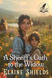 A Sheriff’s Oath to the Widow: A Historical Western Romance Novel (Courageous Hearts of the West)