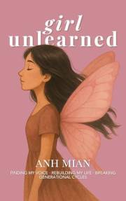 Girl Unlearned: Finding My Voice, Rebuilding My Life, and Breaking Generational Cycles