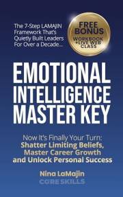 Emotional Intelligence Master Key: Now It’s Finally Your Turn: Shatter Limiting Beliefs, Master Career Growth, and Unlock Per