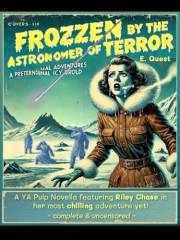 Frozen by the Astronomer of Terror: A Riley Chase Adventure (The Riley Chase Adventures)
