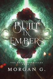 Built In Embers: The Rose Chronicles Book 1 Built In Embers: The Rose Chronicles Book 1