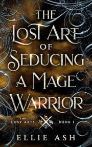 The Lost Art of Seducing a Mage Warrior: A Cozy MM Fantasy Romance (The Lost Arts Book 1)