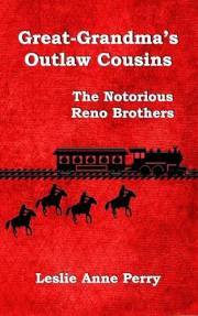 Great-Grandma's Outlaw Cousins: The Notorious Reno Brothers
