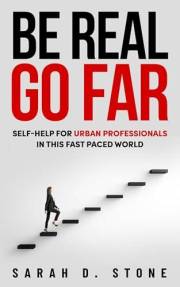 Be Real, Go Far: The Essential Guide to Authentic Living and Meaningful Connection