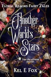 Another World's Stars: A gender-swapped Sleeping Beauty retelling (Floral Realms Fairy Tales)