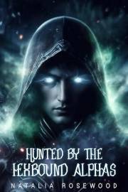 Hunted by the Hexbound Alphas: A Horror Dark Omegaverse Reverse Harem Knotting Romance (The Hexbound Heat Series) Hunted by the Hexbound Alphas: A Horror Dark Omegaverse Reverse Harem Knotting Romance (The Hexbound Heat Series)