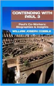 Contending with Paul 3: Paul's Co-Workers - Biographies & Insights (The Contending With Paul Series)