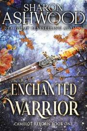 Enchanted Warrior (Camelot Reborn Book 1)