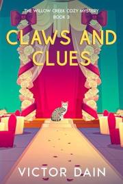 Claws and Clues: Family Secrets and Feline Mysteries in Willow Creek (The Willow Creek Cozy Mystery- book 3)