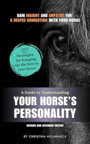 A Guide to Understanding Your Horse's Personality: Gain Insight and Empathy for a Deeper Connection With Your Horse