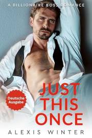 Just This Once: German (Die Milliardäre von Chicago) (German Edition)