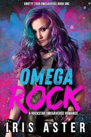 Omega Rock: A Rockstar Omegaverse Romance (Knotty Tour Omegaverse Book 1)
