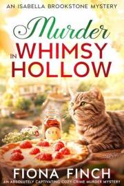 Murder in Whimsy Hollow : An Absolutely Captivating Cozy Crime Murder Mystery