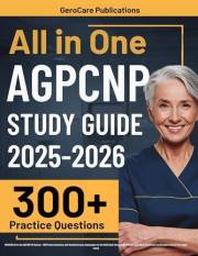 AGPCNP Certification Review: UPDATED All-in-One AGPCNP-BC Review + 300 Practice Questions with Detailed Answer Explanations f