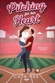 Pitching for her Heart: A Sweet, Swoony, College Sports Romance (Love on the Diamond Book 1)