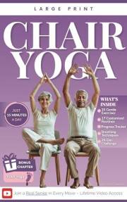 Chair Yoga for Seniors Over 60: Beginner-Friendly Exercises and Stretching to Improve Mobility, Joint Health, and Well-Being