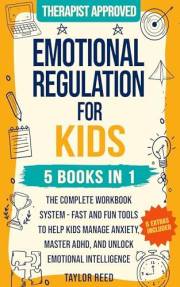 Emotional Regulation for Kids 5 in 1: The Complete Workbook System - Fast and Fun Tools to Help Kids Manage Anxiety, Master A