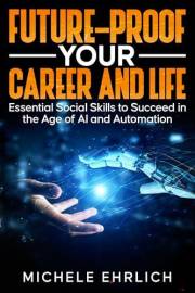 Future-Proof Your Career and Life: Essential Social Skills to Succeed in the Age of AI and Automation