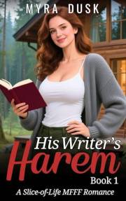 His Writer's Harem: A Slice-Of-Life MFFF Romance: Book 1 (His Writer's Harem (complete))