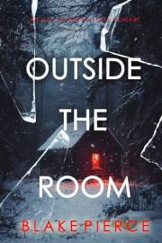 Outside The Room (An Isla Rivers FBI Suspense Thriller—Book One)