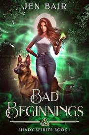 Bad Beginnings: Shady Spirits Book 1