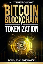 Bitcoin, Blockchain & Tokenization: All You Need to Know (The Digital Money Revolution: A Wall Street Insider's Guide to Bitc