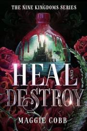 Heal and Destroy (Nine Kingdoms Book 1)