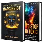 How to Stop Being a Narcissist and Toxic: Break Free from Destructive Behaviors, Heal Your Relationships, and Transform Your
