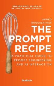 The Prompt Recipe: A Practical Guide to Prompt Engineering and AI Interaction